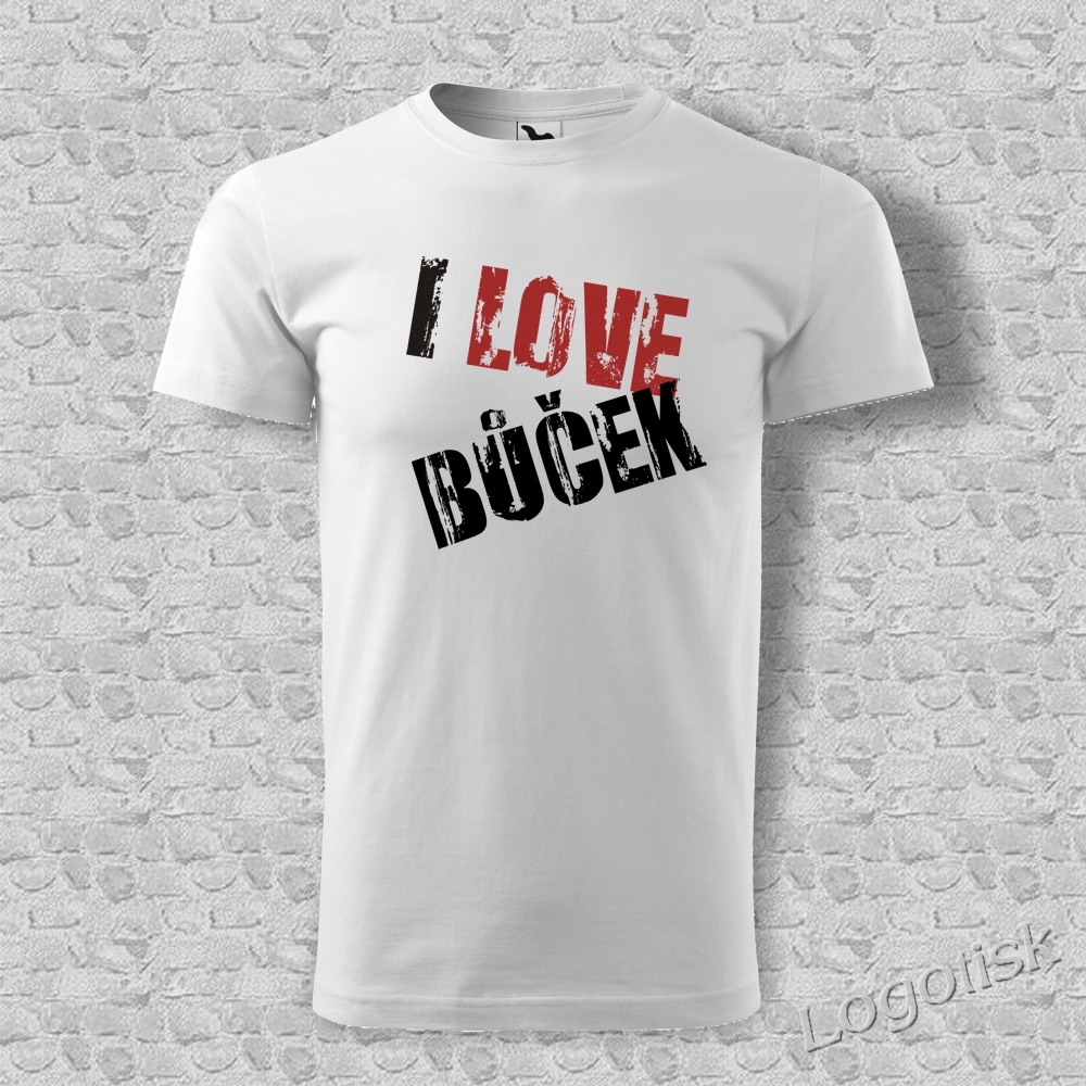Tričko I LOVE BŮČEK